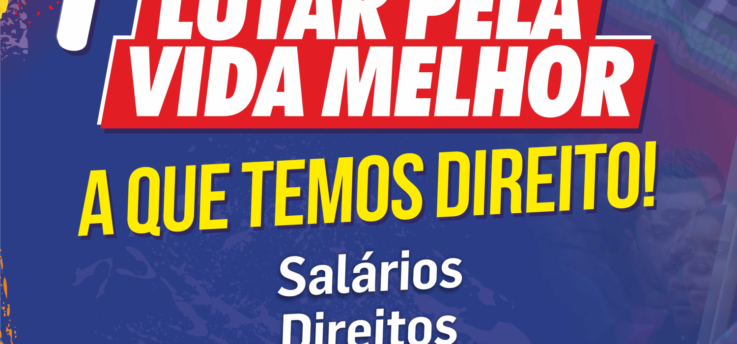 TODOS AO PRIMEIRO DE MAIO - DIA INTERNACIONAL DOS TRABALHADORES